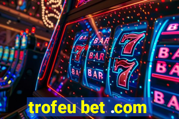 trofeu bet .com